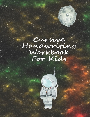 Cursive Handwriting Workbook For Kids: Astronaut Spacecraft Galaxy Handwriting Notebook By Ronke Bliss Cover Image