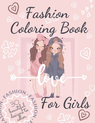 Fashion Coloring Book For Girls: Beautiful Fun and Stylish Fashion Coloring Book For Girls With Unique and Modern Designs. By Latest Fashion Press Cover Image