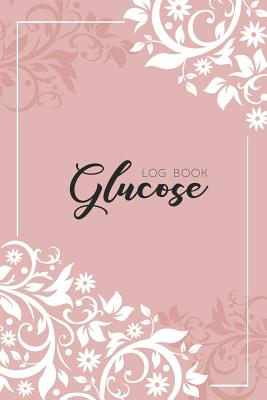 Glucose Log Book: Diabetes Log Book, Blood Sugar Log Book, Glucose Monitoring. 52 Weeks Daily Readings. Before & After for Breakfast, Lu By Anny Watts Cover Image