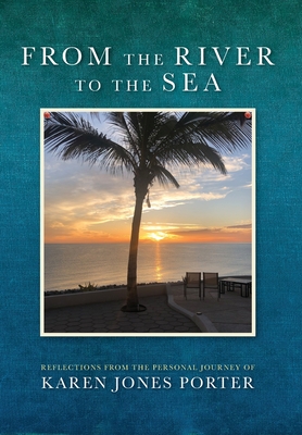 Cover for From the River to the Sea: Reflections from the Personal Journey of Karen Jones Porter