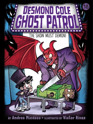 The Show Must Demon! (Desmond Cole Ghost Patrol #18) By Andres Miedoso, Victor Rivas (Illustrator) Cover Image