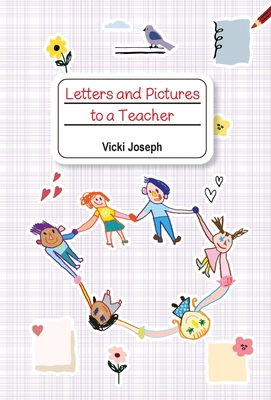 Letters and Pictures to a Teacher By Vicki Joseph Cover Image