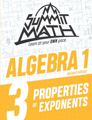 Summit Math Algebra 1 Book 3: Properties of Exponents By Alex Joujan Cover Image