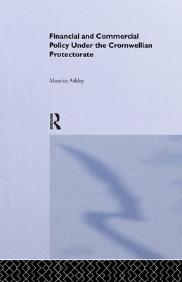 Financial and Commercial Policy Under the Cromwellian Protectorate Cover Image
