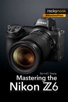 Mastering the Nikon Z6 Cover Image