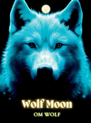 Wolf Moon By Om Wolf Cover Image