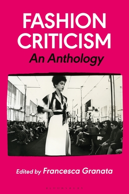 Fashion Criticism: An Anthology By Francesca Granata (Editor) Cover Image