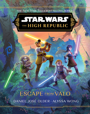 Star Wars: The High Republic: Escape from Valo By Daniel José Older, Alyssa Wong, Petur Antonsson (Illustrator), Petur Antonsson (Cover design or artwork by) Cover Image