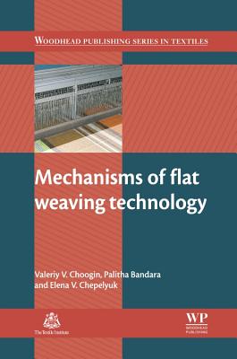 Mechanisms of Flat Weaving Technology By Valeriy V. Choogin, Palitha Bandara, Elena V. Chepelyuk Cover Image