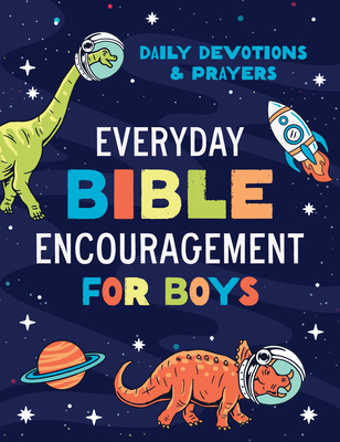 Everyday Bible Encouragement for Boys: Daily Devotions and Prayers Cover Image