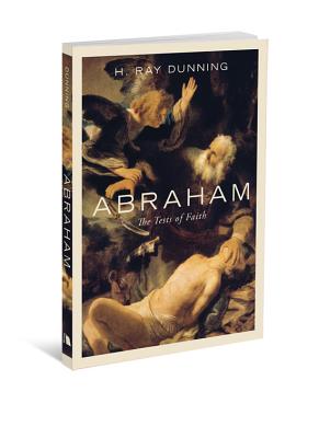 Abraham: The Tests of Faith By H. Ray Dunning Cover Image
