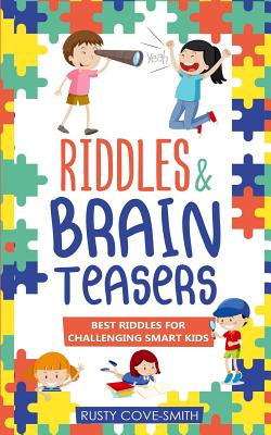 Riddles & Brain Teasers: Best Riddles for Challenging Smart Kids By Riddles Brain Teasers (Introduction by), Rusty Cove-Smith Cover Image