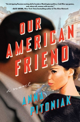 Our American Friend: A Novel By Anna Pitoniak Cover Image