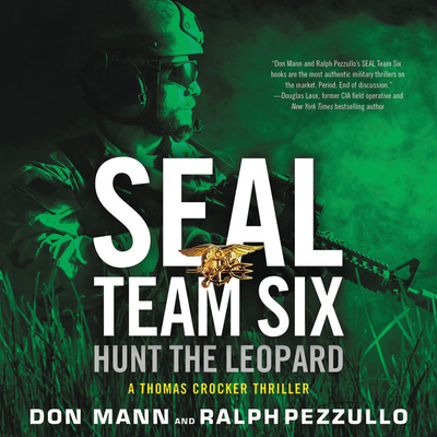 Seal Team Six: Hunt the Leopard By Don Mann, Ralph Pezzullo, Peter Ganim (Read by) Cover Image