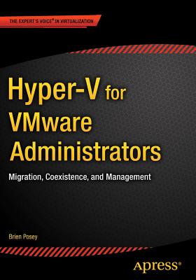 Hyper-V for Vmware Administrators: Migration, Coexistence, and Management Cover Image