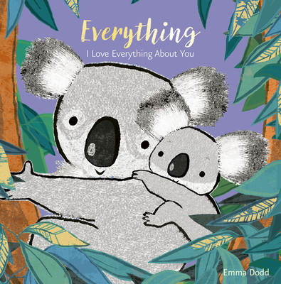 Everything (Emma Dodd's Love You Books) By Emma Dodd, Emma Dodd (Illustrator) Cover Image