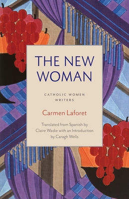 The New Woman By Carmen Laforet, Claire Wadie (Translator), Caragh Wells (Introduction by) Cover Image