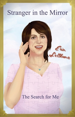Stranger in the Mirror: The Search For Me By Erin LeBlanc Cover Image