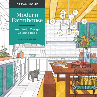 Dream Home: Modern Farmhouse: An Interior Design Coloring Book By Chellie Carroll Cover Image