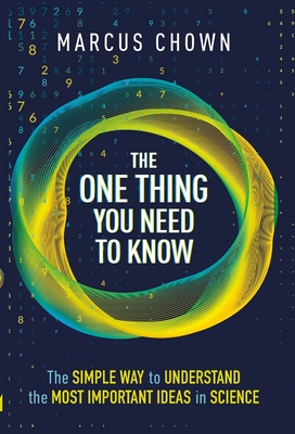 The One Thing You Need to Know: 21 Key Scientific Concepts of the 21st Century By Marcus Chown Cover Image