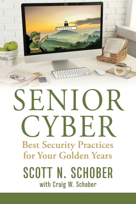 Senior Cyber: Best Security Practices for Your Golden Years Cover Image