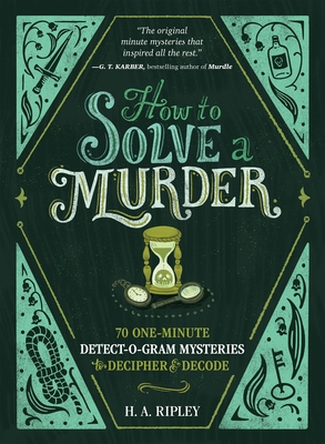 How to Solve a Murder: 70 One-Minute Detect-O-Gram Mysteries to Decipher & Decode