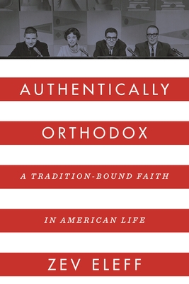 Authentically Orthodox: A Tradition-Bound Faith in American Life Cover Image