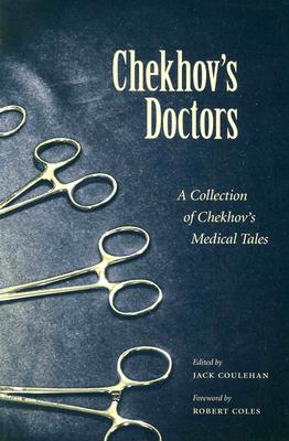 Chekhov's Doctors: A Collection of Chekhov's Medical Tales (Literature & Medicine) By Jack Coulehan, Saul Flanner (Cover Design by) Cover Image