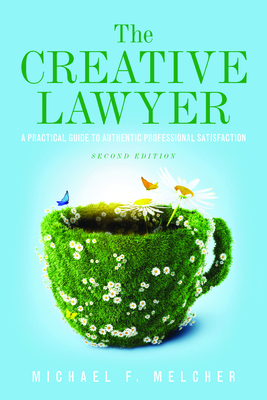 The Creative Lawyer, Second Edition By Michael F. Melcher Cover Image