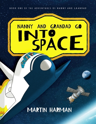 Nanny and Grandad go into Space: The Adventures of Nanny and Grandad Cover Image