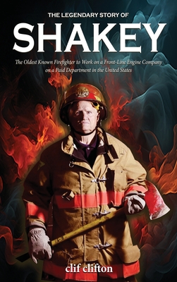 The Legendary Story of Shakey: The Oldest Known Firefighter to Work on a Front-Line Engine Company on a Paid Department in the United States