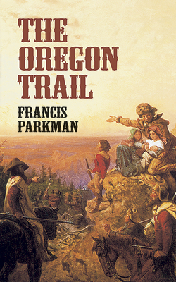 The Oregon Trail (Economy Editions) By Francis Parkman Cover Image