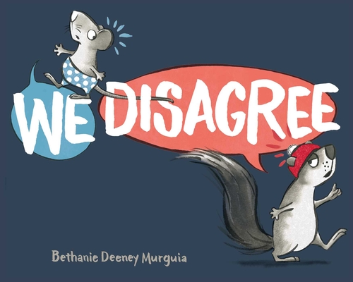 We Disagree By Bethanie Deeney Murguia, Bethanie Deeney Murguia (Illustrator) Cover Image