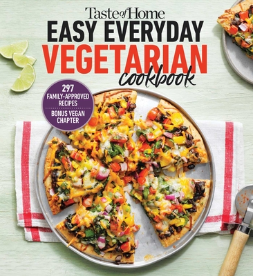 Taste of Home Easy Everyday Vegetarian Cookbook: 297 fresh, delicious meat-less recipes for everyday meals  (Taste of Home Vegetarian) By Taste of Home (Editor) Cover Image