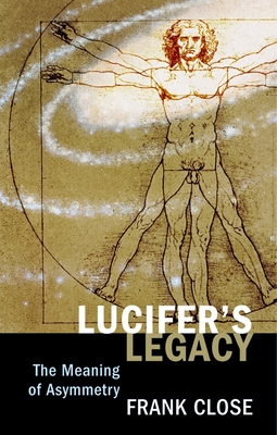 Lucifer's Legacy: The Meaning of Asymmetry By Frank Close Cover Image