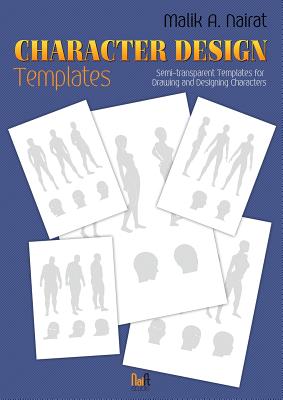 Character Design Templates: Semi-transparent templates for drawing and designing characters By Malik a. Nairat Cover Image