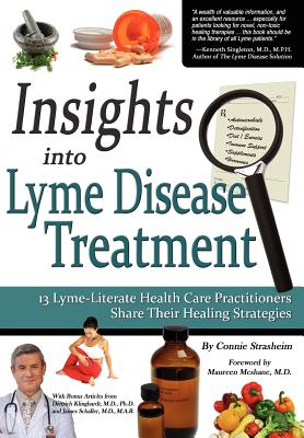 Insights Into Lyme Disease Treatment: 13 Lyme-Literate Health Care Practitioners Share Their Healing Strategies By Connie Strasheim Cover Image
