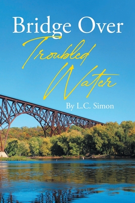 Bridge Over Troubled Water By L. C. Simon Cover Image