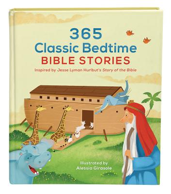 365 Classic Bedtime Bible Stories: Inspired by Jesse Lyman Hurlbut's Story of the Bible By Jesse Lyman Hurlbut, Daniel Partner (Editor), Alessia Girasole (Illustrator) Cover Image