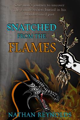Snatched from the flames: One man's journey to uncover The Family Secrets buried in his blood-stained past Cover Image
