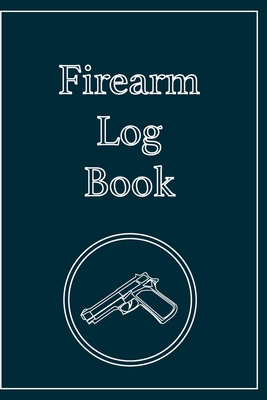 Firearm Log Book: Inventory, Acquisition and Disposition for Competent Gun Owners Cover Image