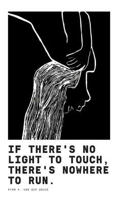 If There's No Light To Touch, There's Nowhere To Run.: Poetry Book II