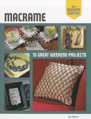 Macrame: 19 Great Weekend Projects (Weekend Crafter)