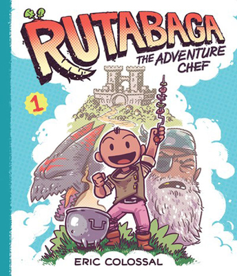 Rutabaga the Adventure Chef: Book 1 By Eric Colossal Cover Image