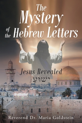 The Mystery of the Hebrew Letters: Jesus Revealed Cover Image