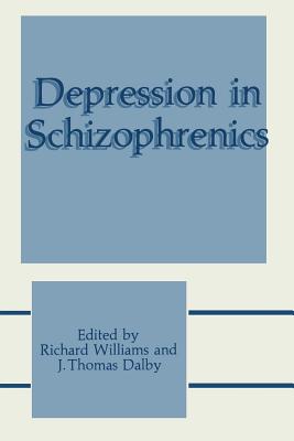 Depression in Schizophrenics By Richard Williams (Editor), J. Thomas Dalby (Editor) Cover Image