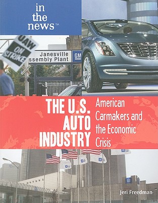 The U.S. Auto Industry (In the News) By Jeri Freedman Cover Image