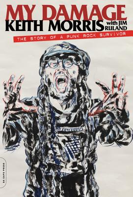My Damage: The Story of a Punk Rock Survivor By Keith Morris, Jim Ruland (With) Cover Image