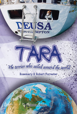 Tara: The terrier who sailed around the world By Rosemary & Robert Forrester Cover Image