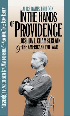 In the Hands of Providence: Joshua L. Chamberlain and the American Civil War (Civil War America)